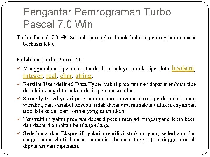 Pengantar Pemrograman Turbo Pascal 7. 0 Win Turbo Pascal 7. 0 Sebuah perangkat lunak