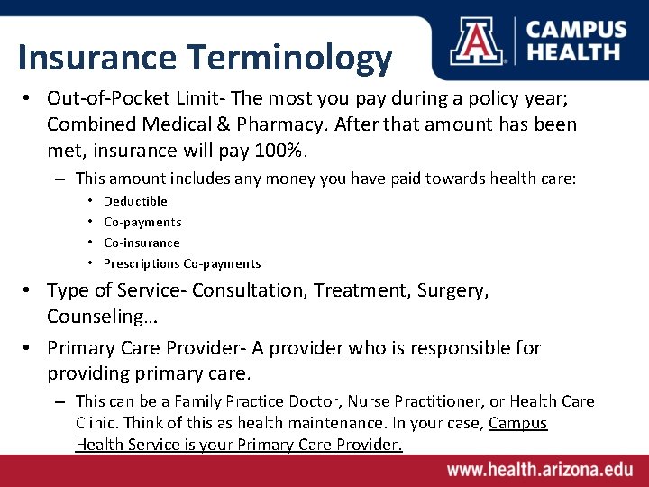 Insurance Terminology • Out-of-Pocket Limit- The most you pay during a policy year; Combined