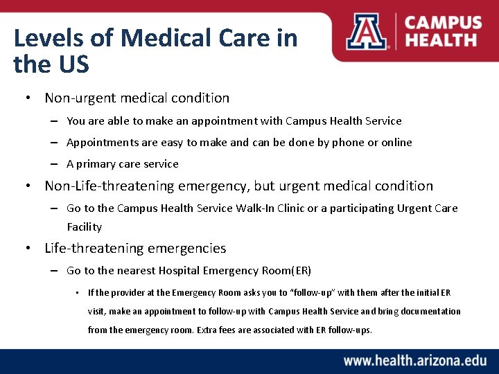 Levels of Medical Care in the US • Non-urgent medical condition – You are