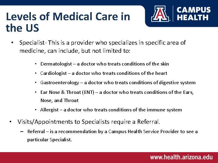 Levels of Medical Care in the US • Specialist- This is a provider who