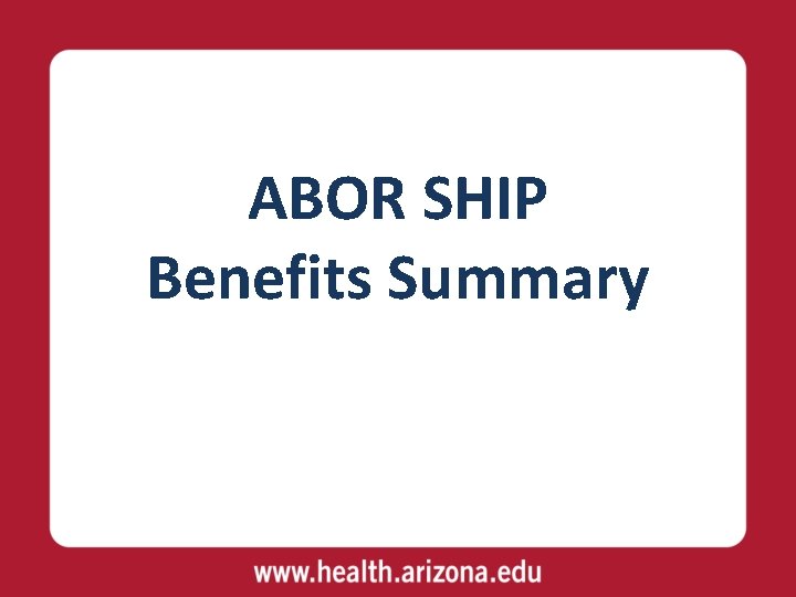 ABOR SHIP Benefits Summary 
