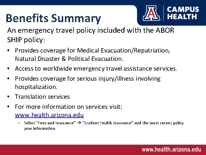 Benefits Summary An emergency travel policy included with the ABOR SHIP policy: • Provides