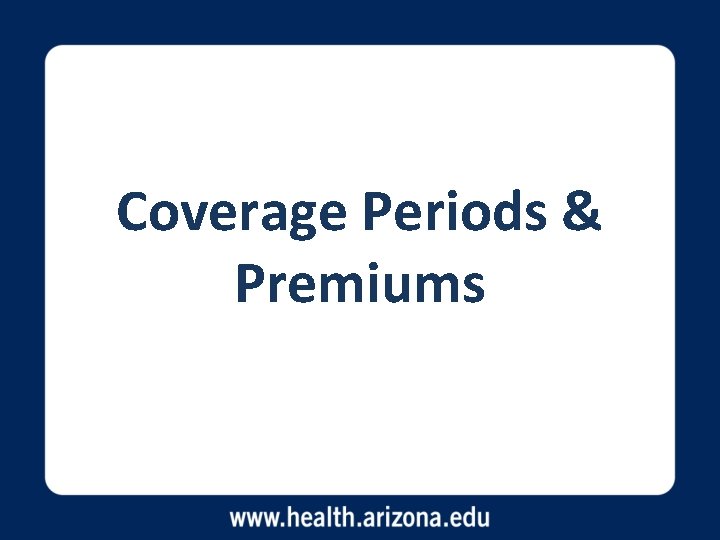 Coverage Periods & Premiums 