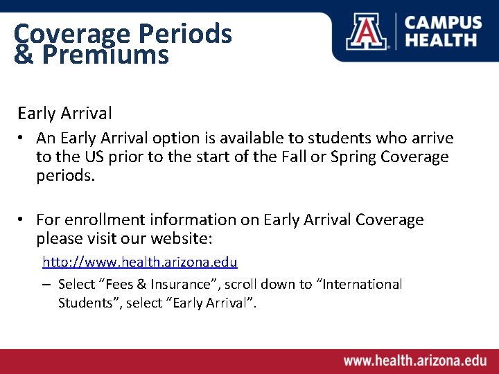 Coverage Periods & Premiums Early Arrival • An Early Arrival option is available to