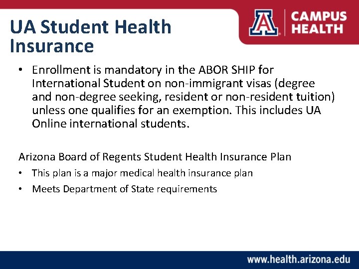 UA Student Health Insurance • Enrollment is mandatory in the ABOR SHIP for International