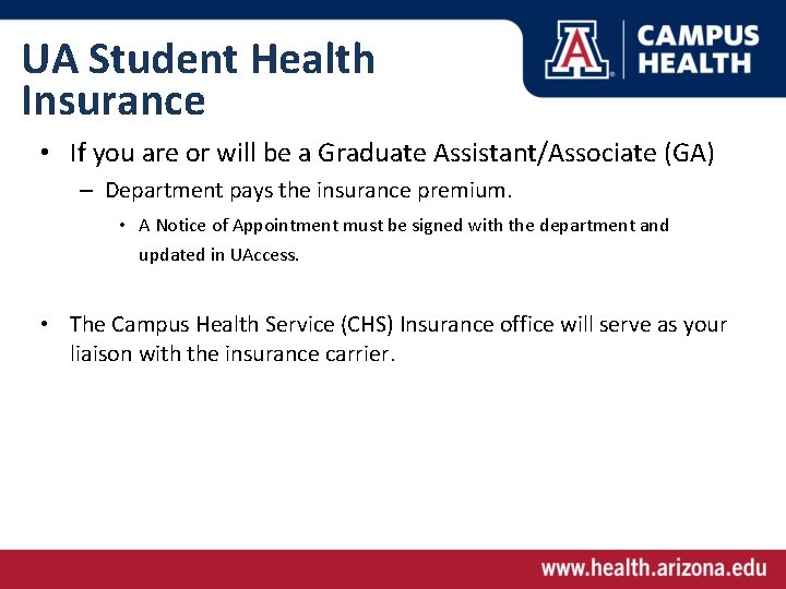 UA Student Health Insurance • If you are or will be a Graduate Assistant/Associate