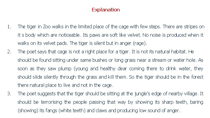 Explanation 1. The tiger in Zoo walks in the limited place of the cage