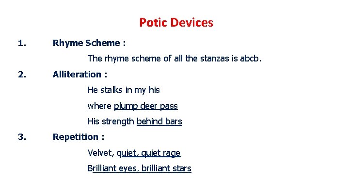 Potic Devices 1. Rhyme Scheme : The rhyme scheme of all the stanzas is