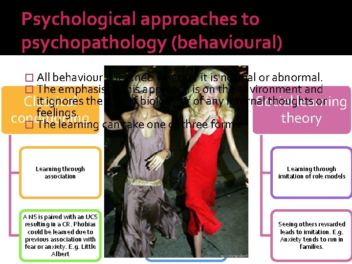 Psychological approaches to psychopathology (behavioural) � All behaviour is learned whether it is normal