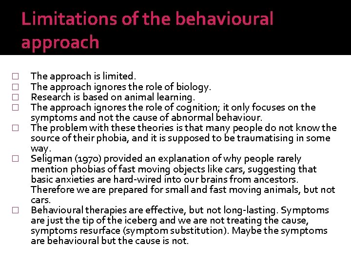 Limitations of the behavioural approach � � � � The approach is limited. The