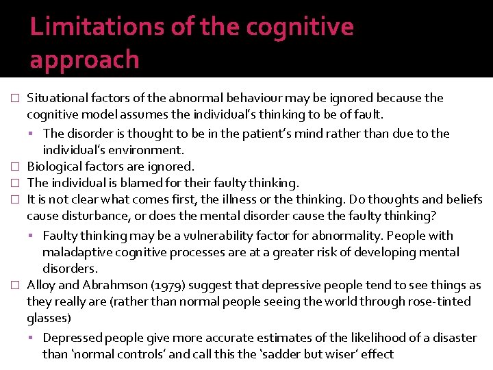 Limitations of the cognitive approach � � � Situational factors of the abnormal behaviour