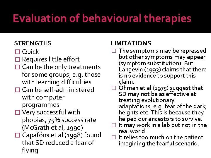 Evaluation of behavioural therapies STRENGTHS � Quick � Requires little effort � Can be