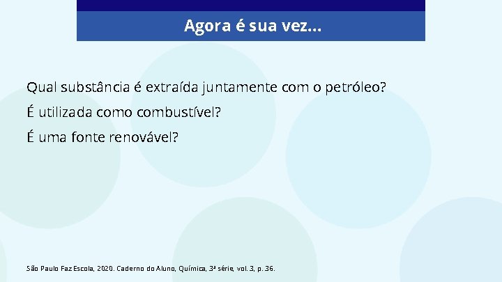 Agora é sua vez… Qual substância é extraída juntamente com o petróleo? É utilizada