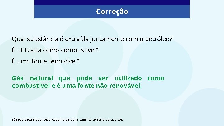 Correção Qual substância é extraída juntamente com o petróleo? É utilizada como combustível? É