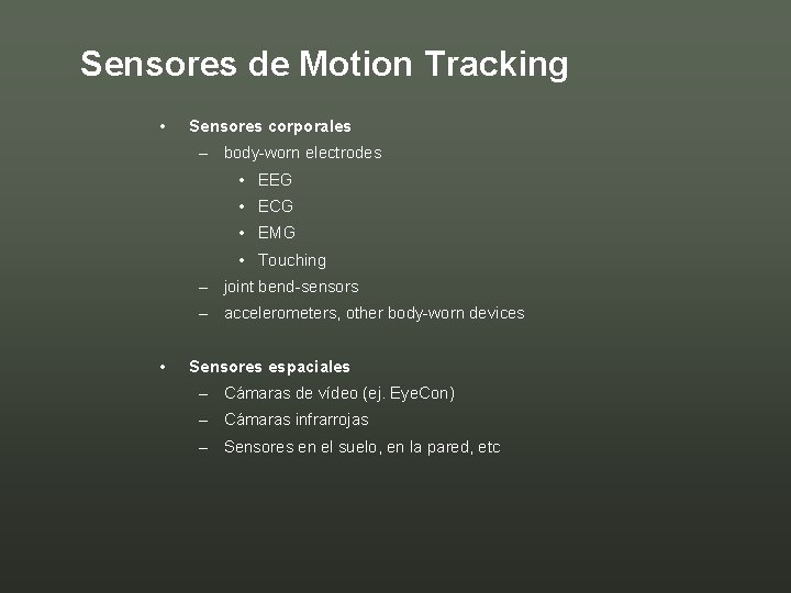 Sensores de Motion Tracking • Sensores corporales – body-worn electrodes • EEG • ECG