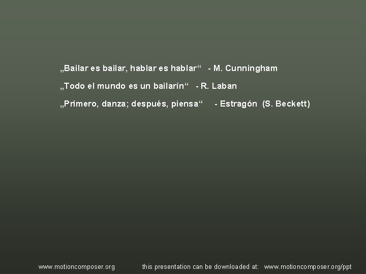 „Bailar es bailar, hablar es hablar“ - M. Cunningham „Todo el mundo es un