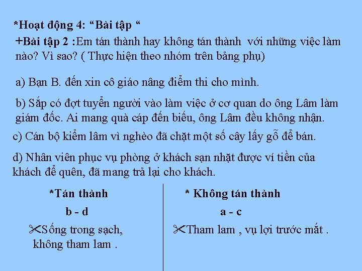 *Hoạt động 4: “Bài tập “ +Bài tập 2 : Em tán thành hay