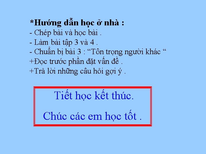 *Hướng dẫn học ở nhà : - Chép bài và học bài. - Làm