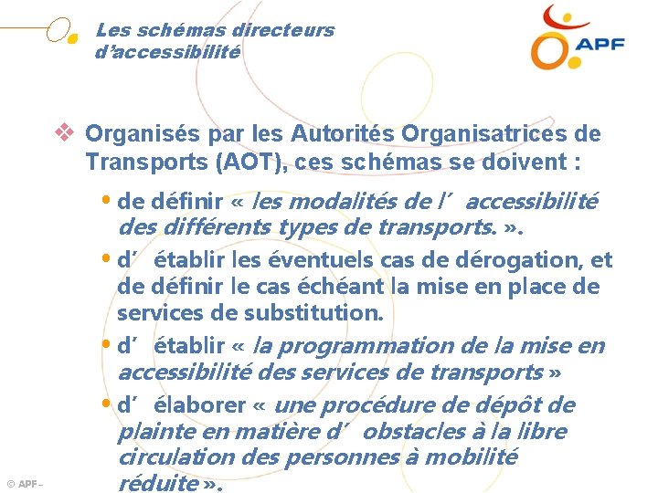 Les schémas directeurs d’accessibilité v Organisés par les Autorités Organisatrices de Transports (AOT), ces