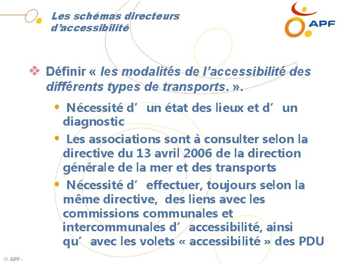 Les schémas directeurs d’accessibilité v Définir « les modalités de l’accessibilité des différents types