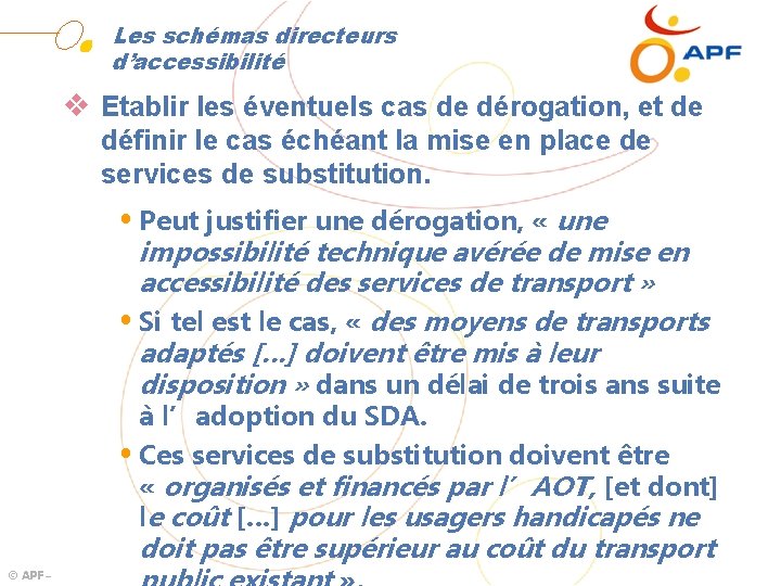 Les schémas directeurs d’accessibilité v Etablir les éventuels cas de dérogation, et de définir