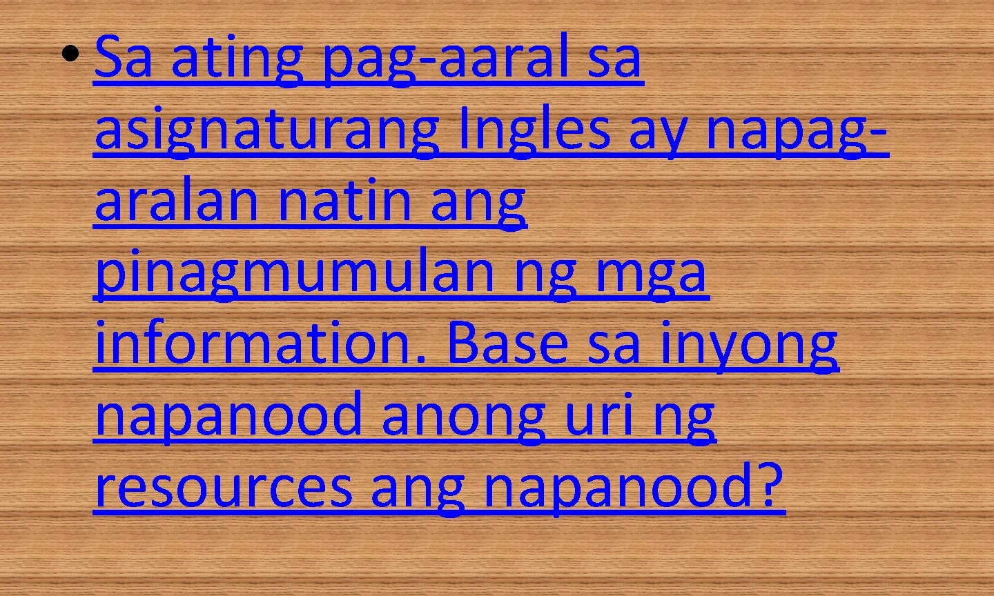  • Sa ating pag-aaral sa asignaturang Ingles ay napagaralan natin ang pinagmumulan ng