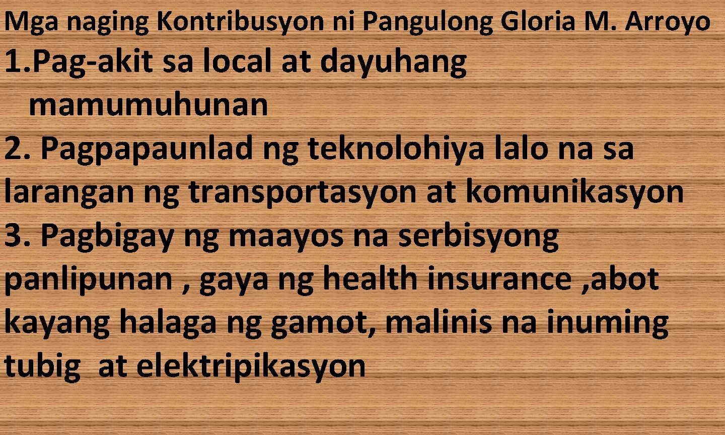 Mga naging Kontribusyon ni Pangulong Gloria M. Arroyo 1. Pag-akit sa local at dayuhang