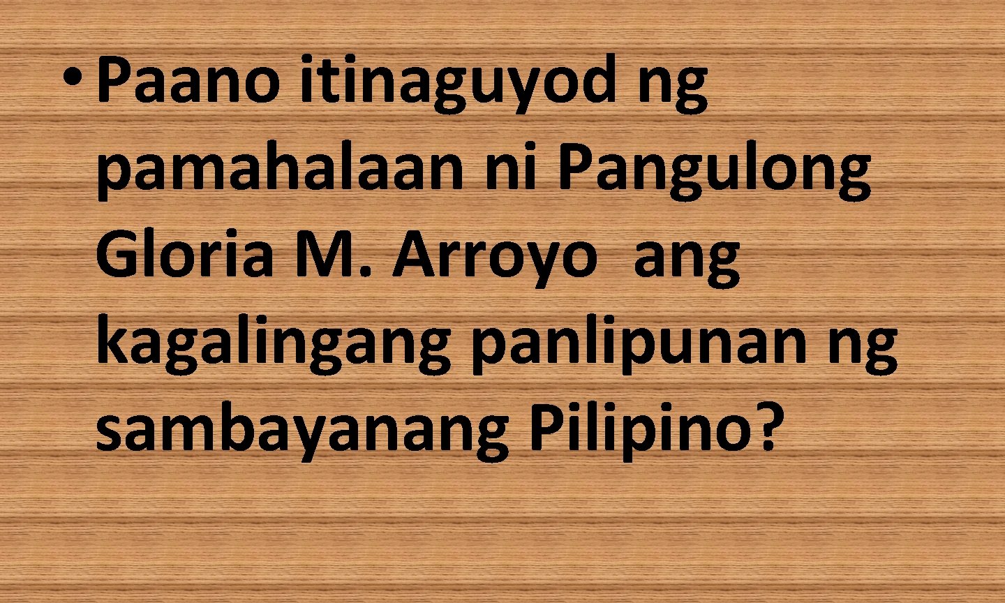  • Paano itinaguyod ng pamahalaan ni Pangulong Gloria M. Arroyo ang kagalingang panlipunan