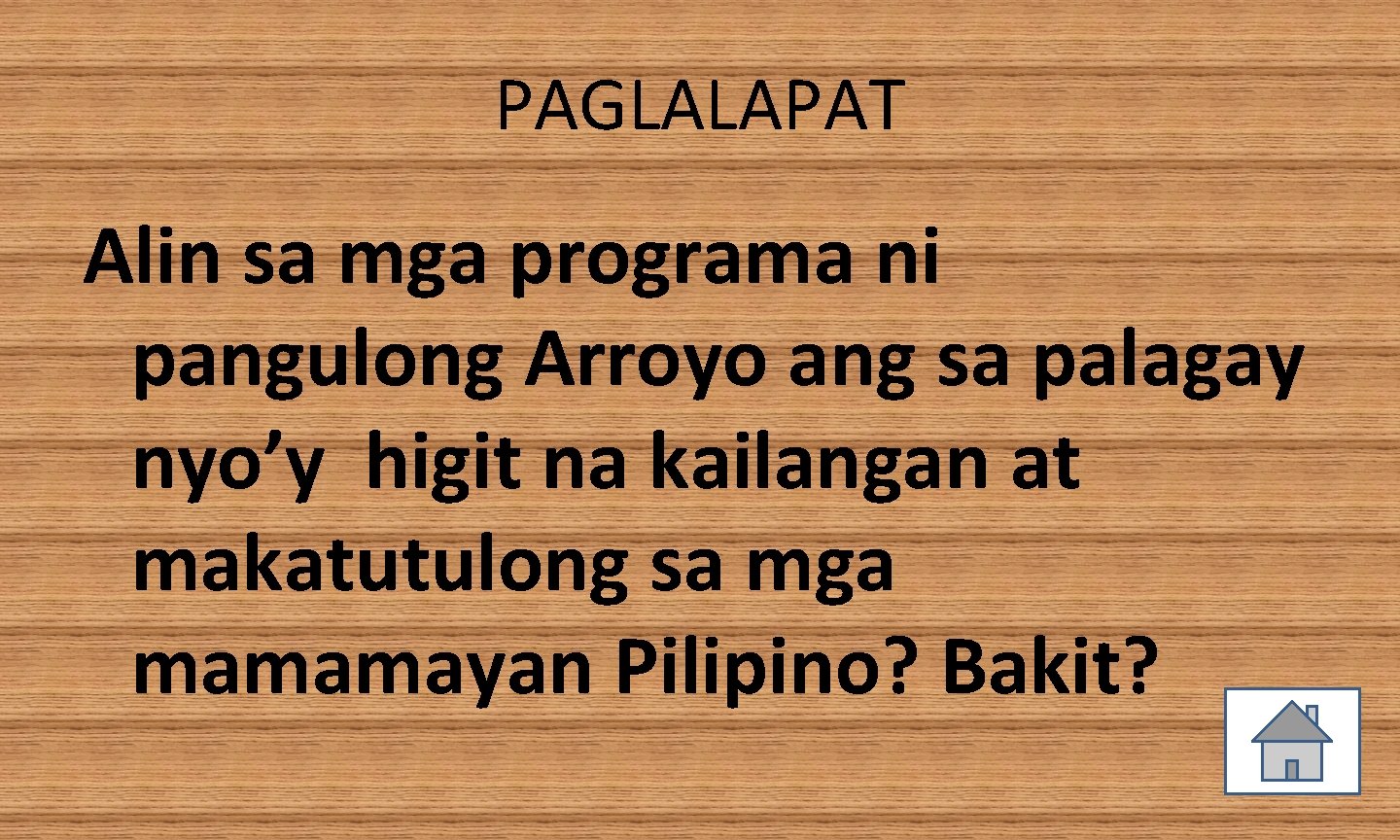 PAGLALAPAT Alin sa mga programa ni pangulong Arroyo ang sa palagay nyo’y higit na