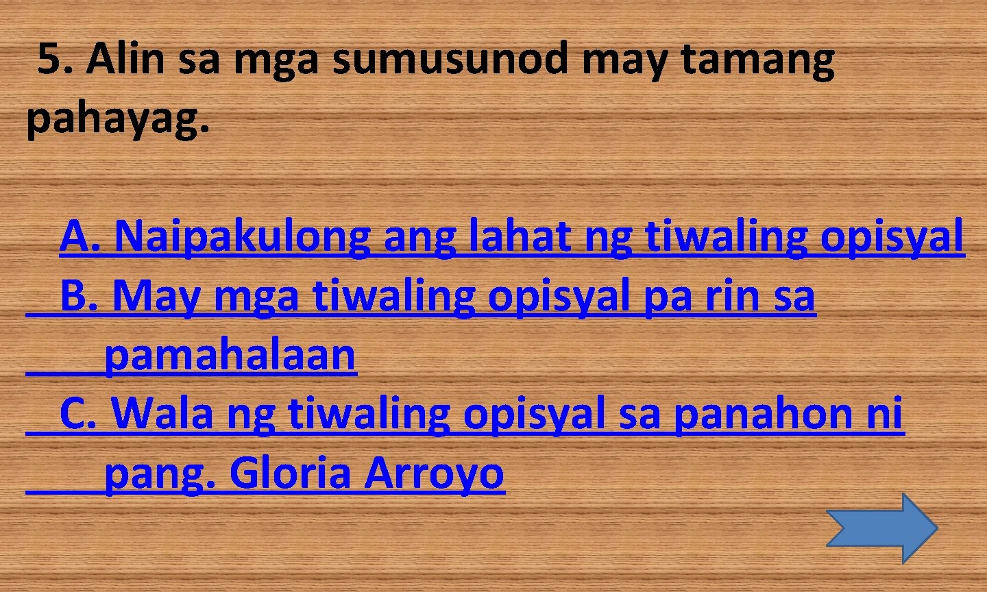  5. Alin sa mga sumusunod may tamang pahayag. A. Naipakulong ang lahat ng