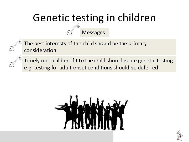 Genetic testing in children Messages The best interests of the child should be the