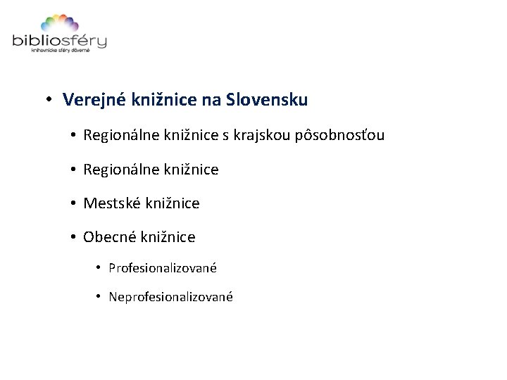  • Verejné knižnice na Slovensku • Regionálne knižnice s krajskou pôsobnosťou • Regionálne