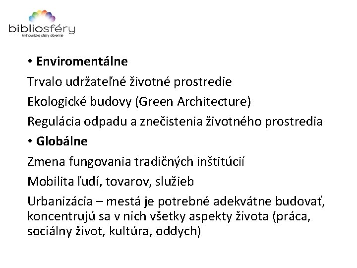  • Enviromentálne Trvalo udržateľné životné prostredie Ekologické budovy (Green Architecture) Regulácia odpadu a