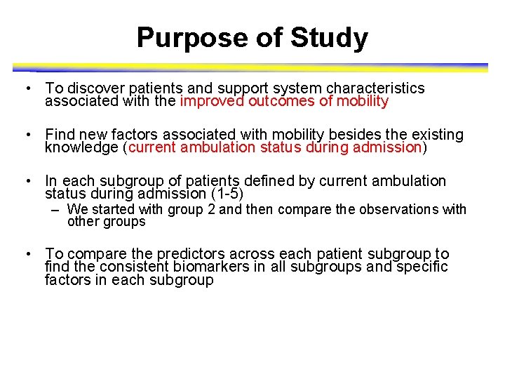 Purpose of Study • To discover patients and support system characteristics associated with the