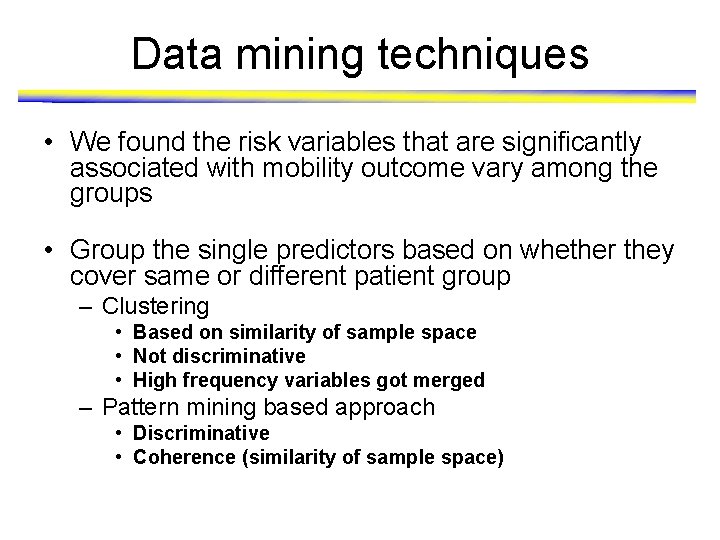 Data mining techniques • We found the risk variables that are significantly associated with