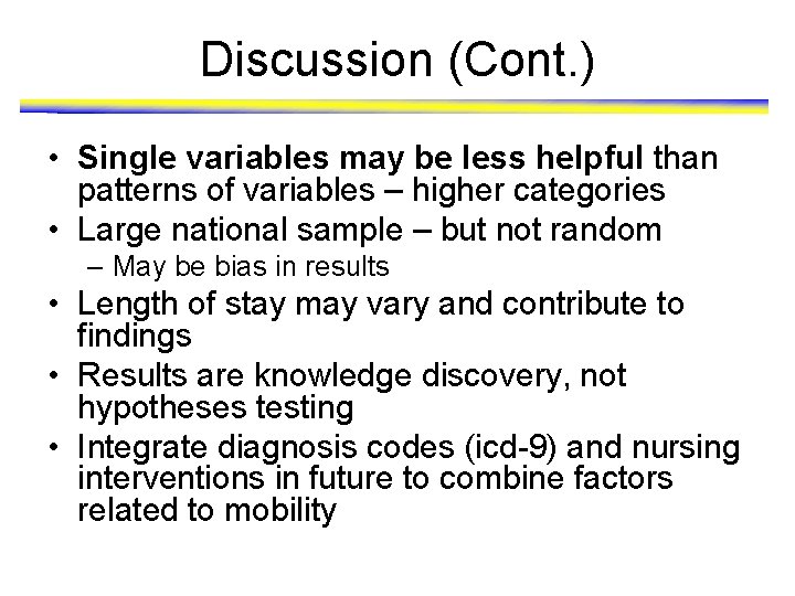 Discussion (Cont. ) • Single variables may be less helpful than patterns of variables