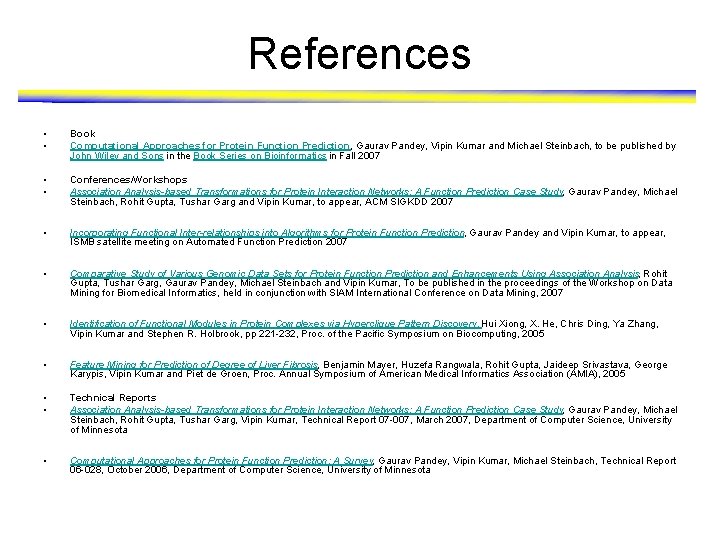 References • • Book Computational Approaches for Protein Function Prediction, Gaurav Pandey, Vipin Kumar