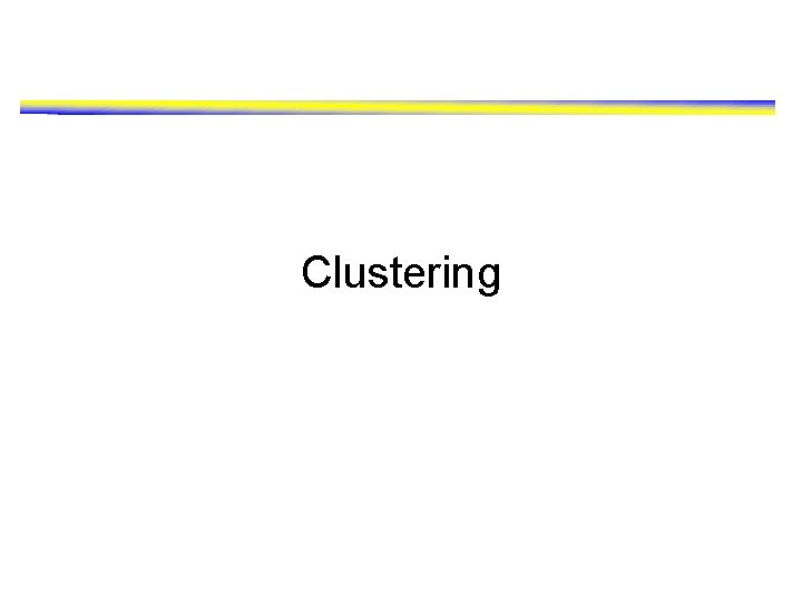 Clustering 