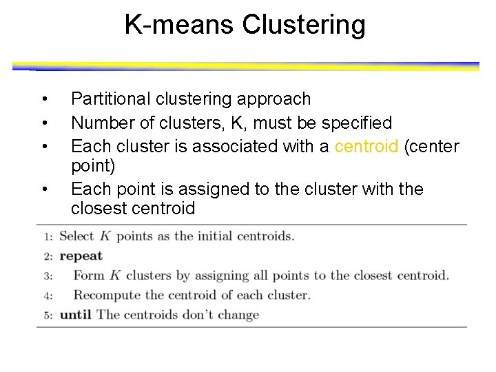 K-means Clustering • • • Partitional clustering approach Number of clusters, K, must be
