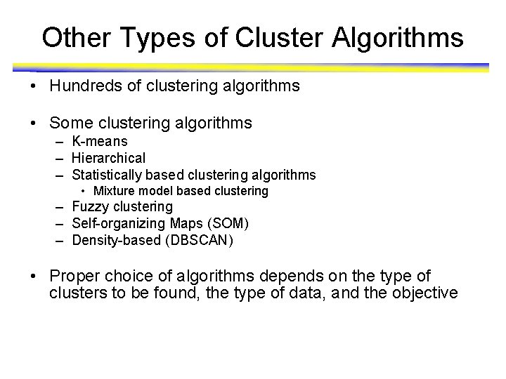 Other Types of Cluster Algorithms • Hundreds of clustering algorithms • Some clustering algorithms