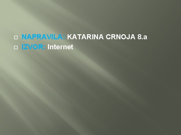  NAPRAVILA: KATARINA CRNOJA 8. a IZVOR: Internet 