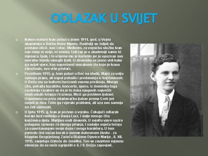 ODLAZAK U SVIJET Nakon mature Ivan polazi u jesen 1914. god. u Vojnu akademiju