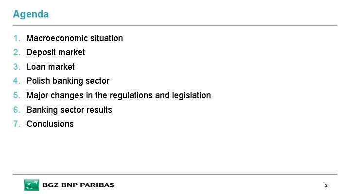 Agenda 1. Macroeconomic situation 2. Deposit market 3. Loan market 4. Polish banking sector