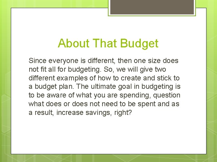 About That Budget Since everyone is different, then one size does not fit all