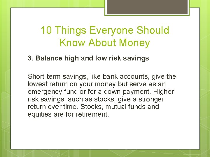 10 Things Everyone Should Know About Money 3. Balance high and low risk savings