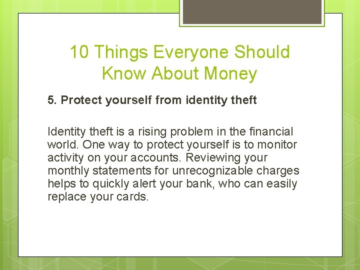 10 Things Everyone Should Know About Money 5. Protect yourself from identity theft Identity