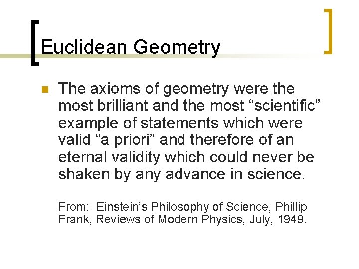 Euclidean Geometry n The axioms of geometry were the most brilliant and the most