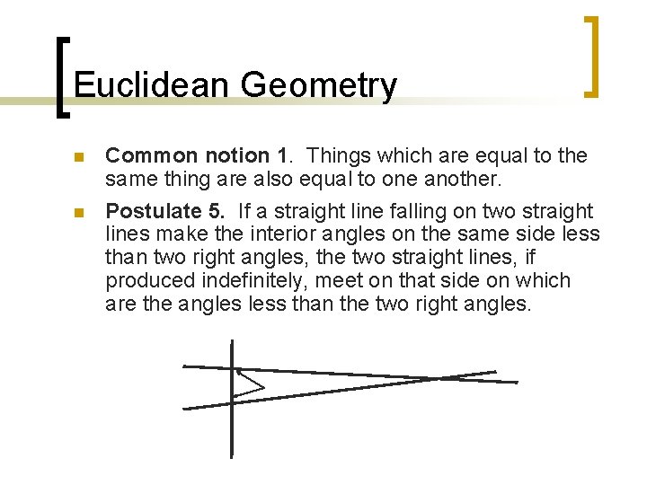 Euclidean Geometry n n Common notion 1. Things which are equal to the same