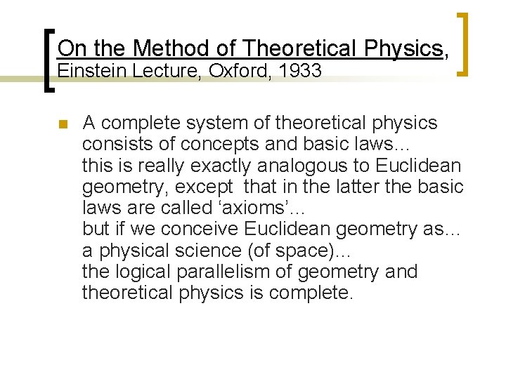 On the Method of Theoretical Physics, Einstein Lecture, Oxford, 1933 n A complete system