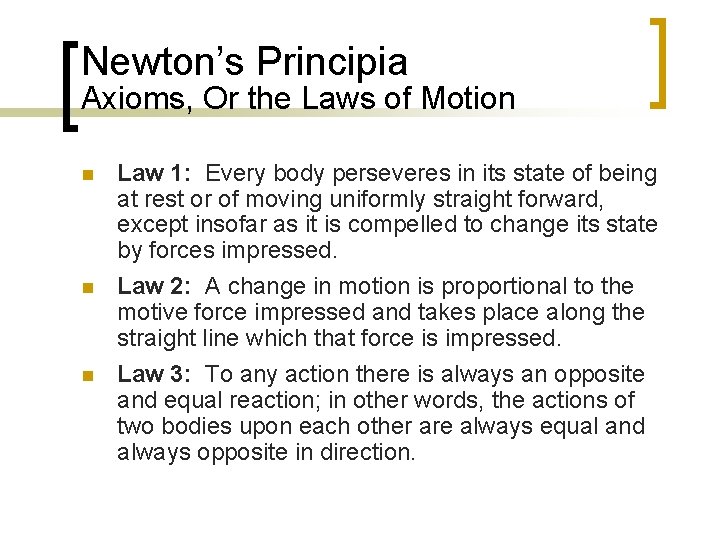 Newton’s Principia Axioms, Or the Laws of Motion n Law 1: Every body perseveres